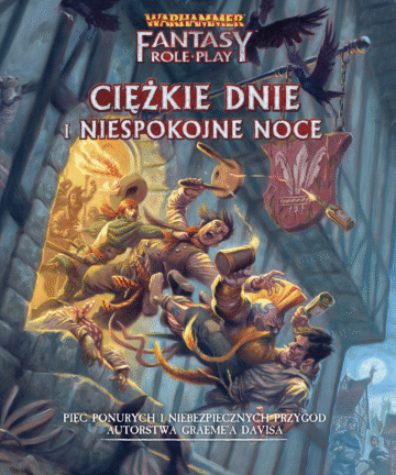 WFRP 4 – Ciężkie Dnie i Niespokojne Noce